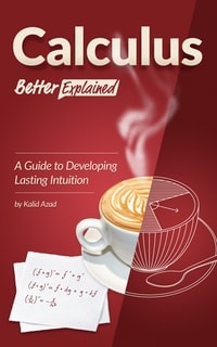 Calculus, Better Explained