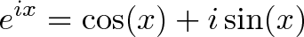 \displaystyle{e^{ix} = \cos(x) + i\sin(x)}