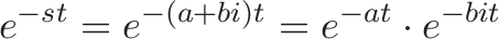 \displaystyle{
\spiral e^{-
\rate   s
\spiral t}
\plain = e^{
\rate -(a+bi)
\plain t} = e^{-at} \cdot e^{-bit}
}