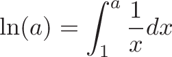 \displaystyle{
\naturallog \ln(a)
\plain =
\timetogrow \int _{1}^{a}
\unitInterest {\frac {1}{x}} dx
}