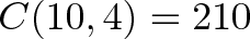 \displaystyle{C(10,4) = 210}